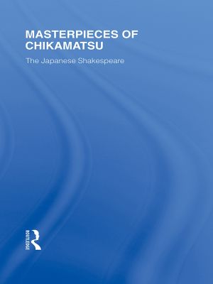 [Rouledge Library Editions: Friedrich Nietzsche 01] • Masterpieces of Chikamatsu